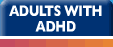 Adults with ADHD